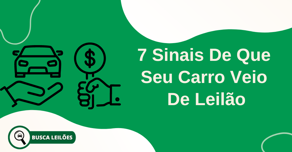 7 Sinais De Que Seu Carro Veio De Leilão