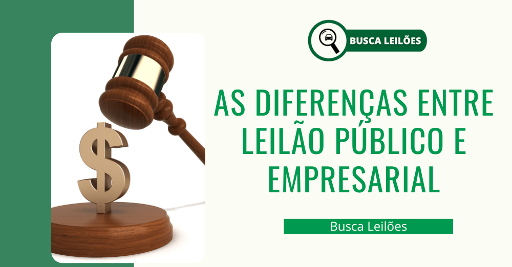 As Diferenças Entre Leilão Público e Empresarial