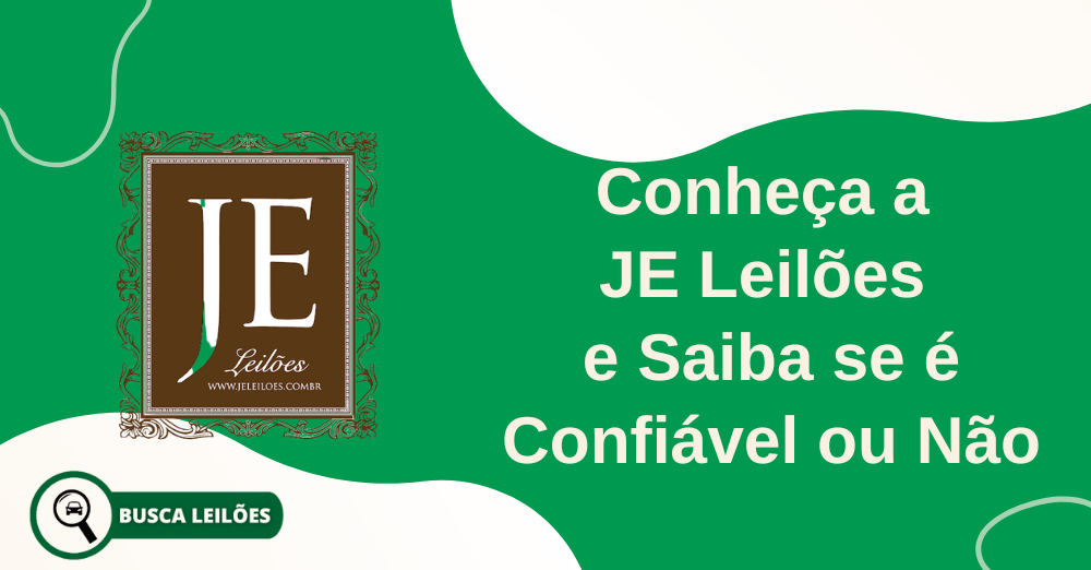 Conheça a JE Leilões e Saiba se é Confiável ou Não