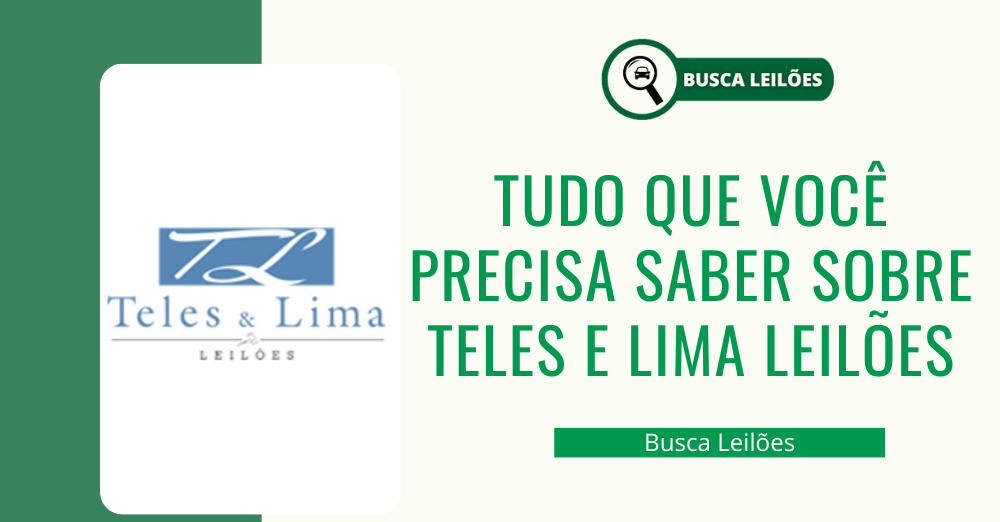 Tudo que você precisa saber sobre Teles e Lima Leilões