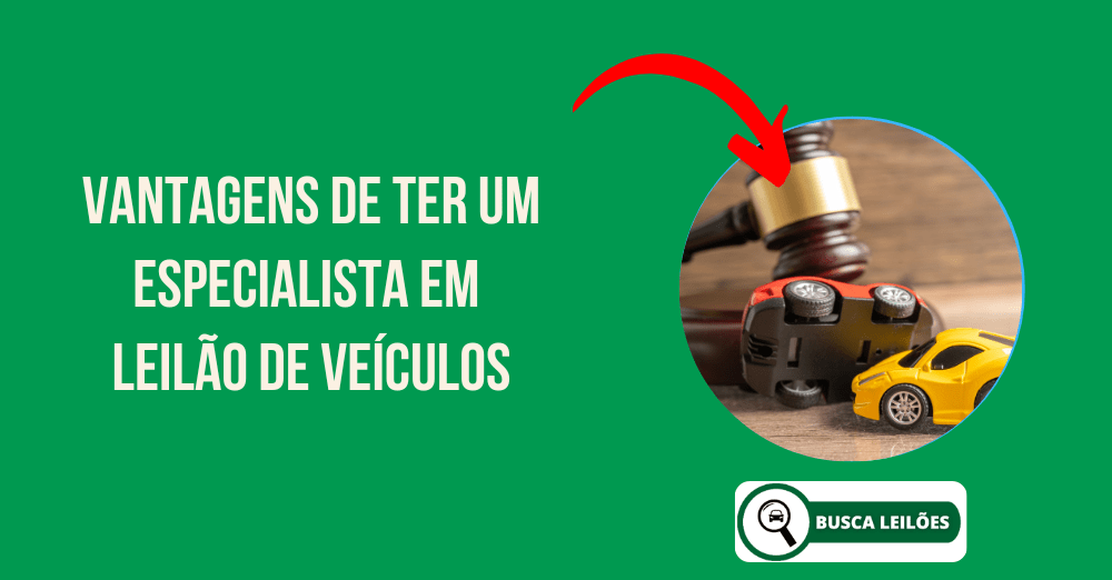 Vantagens de ter um especialista em leilão de veículos